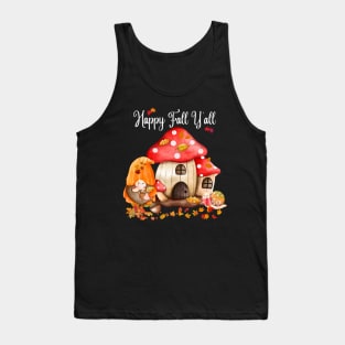 Happy Fall Y'all Gnomes Mushroom House Autumn Season Halloween and Thanksgiving Tank Top